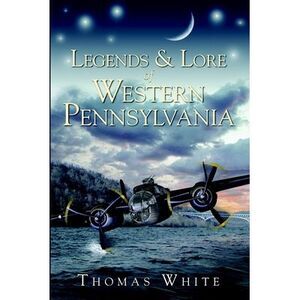 Legends & Lore of Western Pennsylvania -- Thomas White